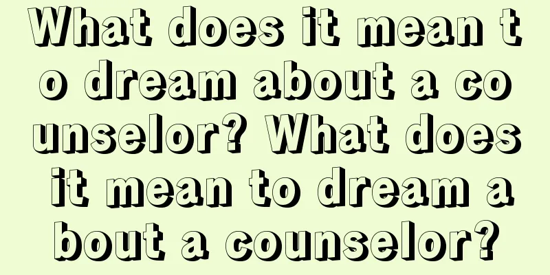 What does it mean to dream about a counselor? What does it mean to dream about a counselor?