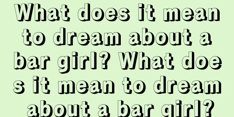 What does it mean to dream about a bar girl? What does it mean to dream about a bar girl?