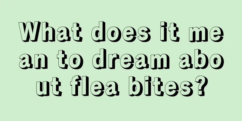 What does it mean to dream about flea bites?