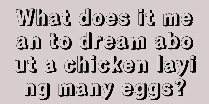 What does it mean to dream about a chicken laying many eggs?