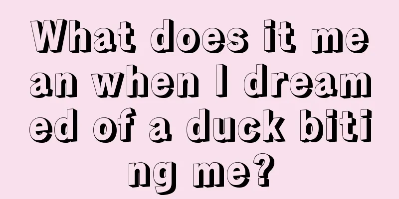 What does it mean when I dreamed of a duck biting me?