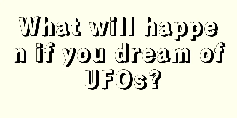 What will happen if you dream of UFOs?