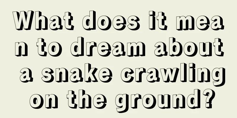 What does it mean to dream about a snake crawling on the ground?