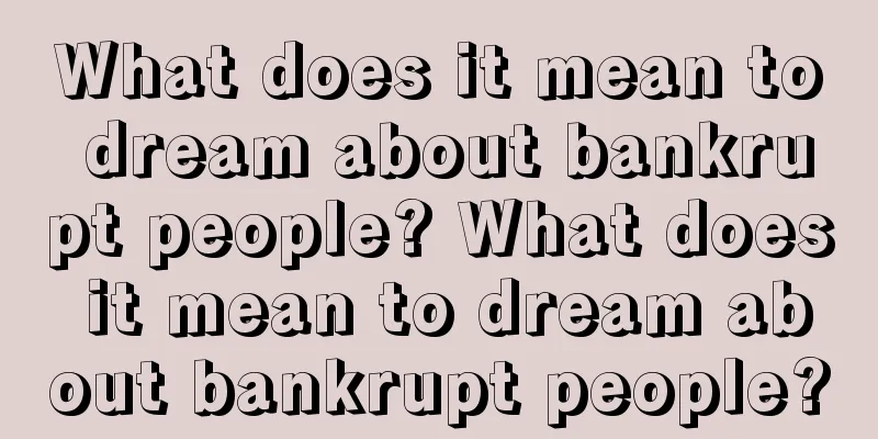 What does it mean to dream about bankrupt people? What does it mean to dream about bankrupt people?