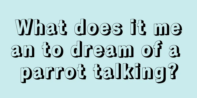 What does it mean to dream of a parrot talking?