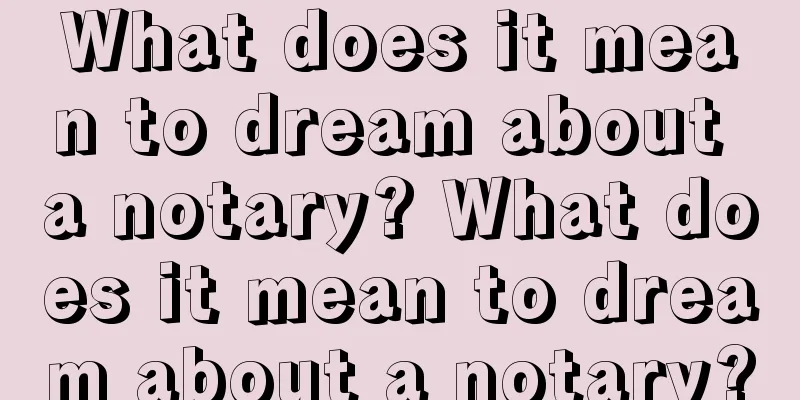 What does it mean to dream about a notary? What does it mean to dream about a notary?