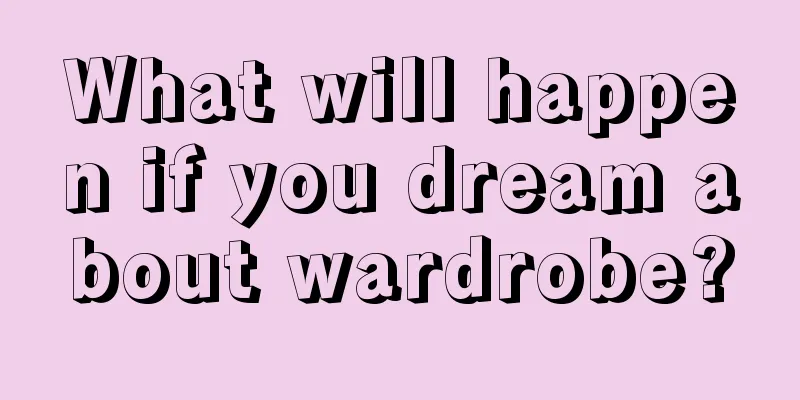 What will happen if you dream about wardrobe?