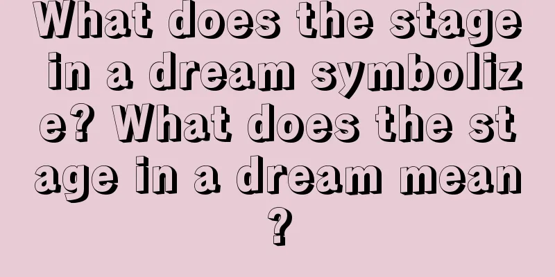 What does the stage in a dream symbolize? What does the stage in a dream mean?