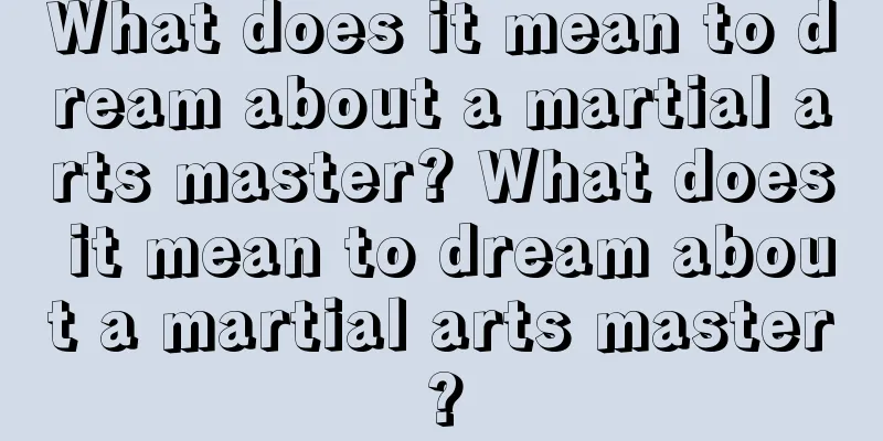 What does it mean to dream about a martial arts master? What does it mean to dream about a martial arts master?