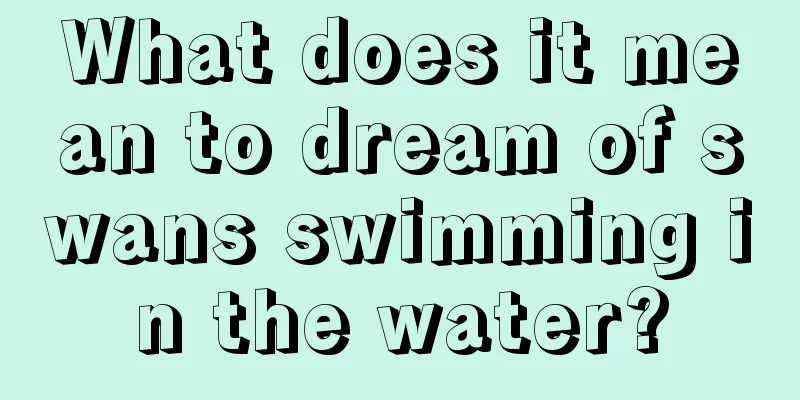 What does it mean to dream of swans swimming in the water?