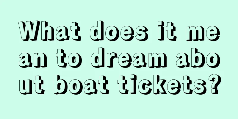 What does it mean to dream about boat tickets?