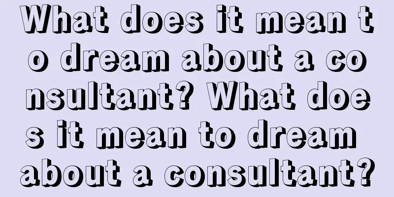 What does it mean to dream about a consultant? What does it mean to dream about a consultant?