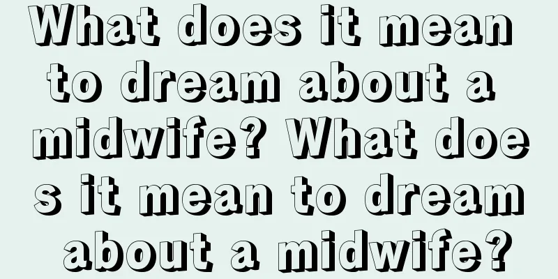 What does it mean to dream about a midwife? What does it mean to dream about a midwife?