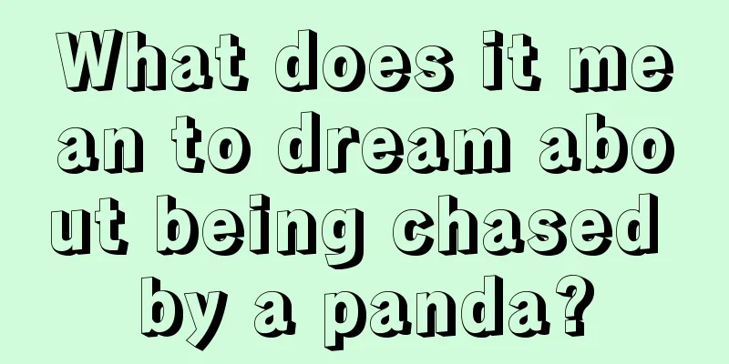 What does it mean to dream about being chased by a panda?