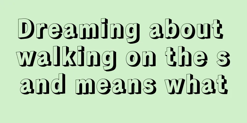 Dreaming about walking on the sand means what