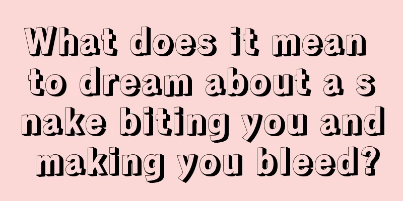 What does it mean to dream about a snake biting you and making you bleed?