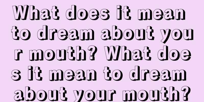 What does it mean to dream about your mouth? What does it mean to dream about your mouth?