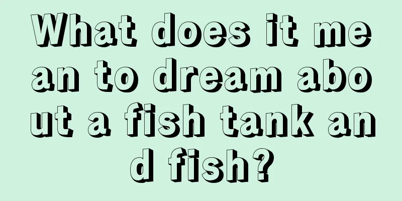 What does it mean to dream about a fish tank and fish?