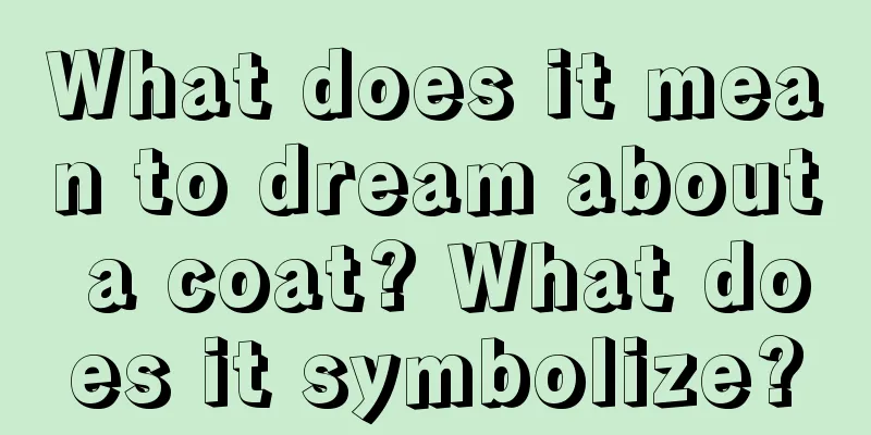 What does it mean to dream about a coat? What does it symbolize?