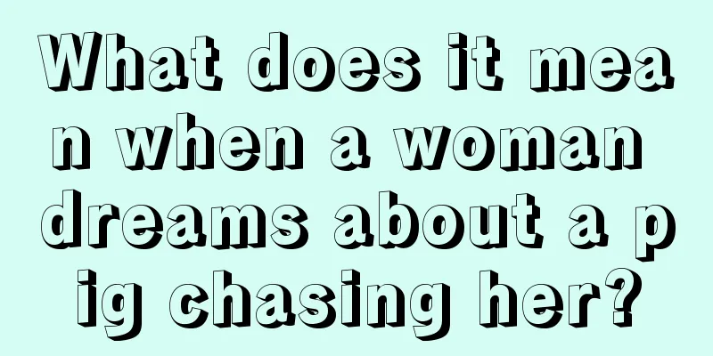 What does it mean when a woman dreams about a pig chasing her?