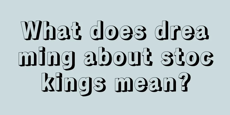 What does dreaming about stockings mean?