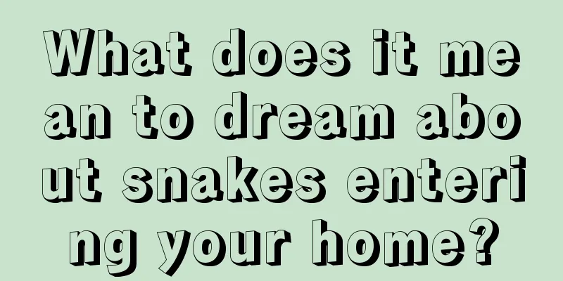 What does it mean to dream about snakes entering your home?