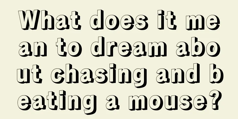 What does it mean to dream about chasing and beating a mouse?