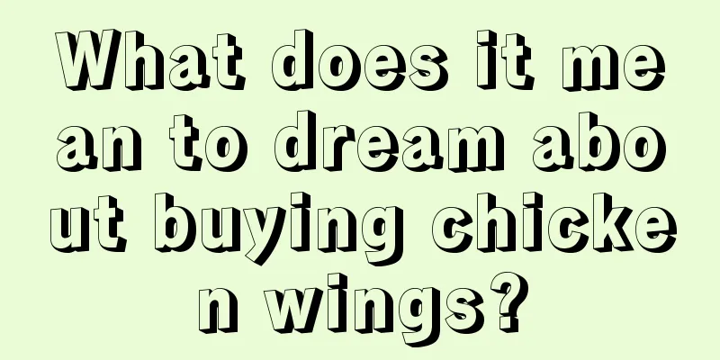 What does it mean to dream about buying chicken wings?