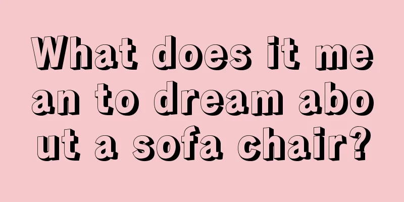 What does it mean to dream about a sofa chair?