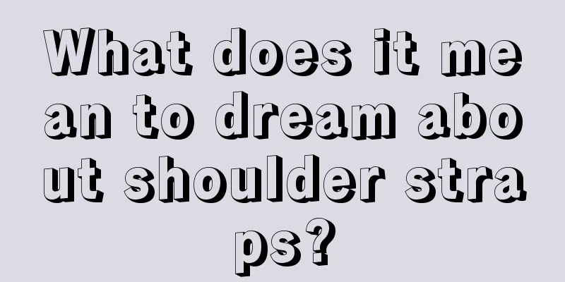 What does it mean to dream about shoulder straps?