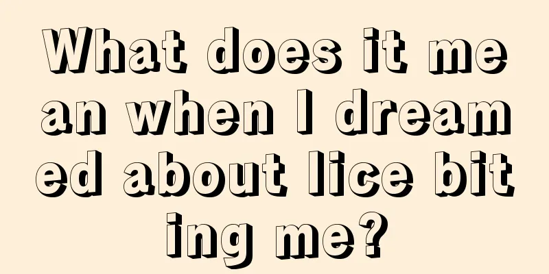 What does it mean when I dreamed about lice biting me?