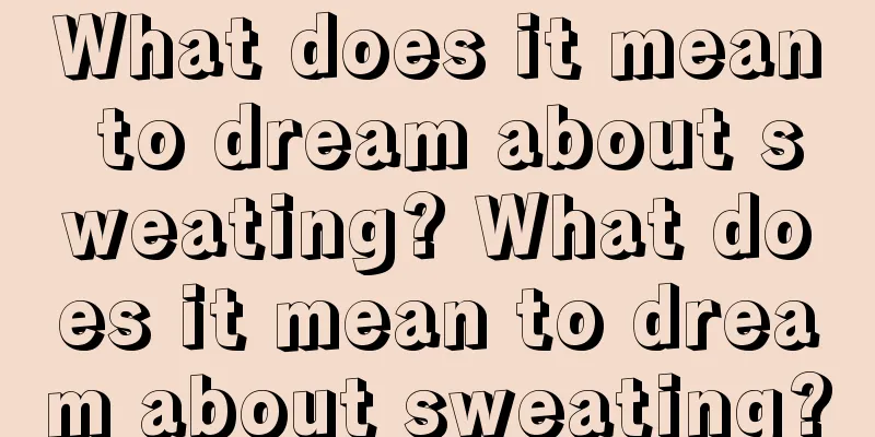 What does it mean to dream about sweating? What does it mean to dream about sweating?