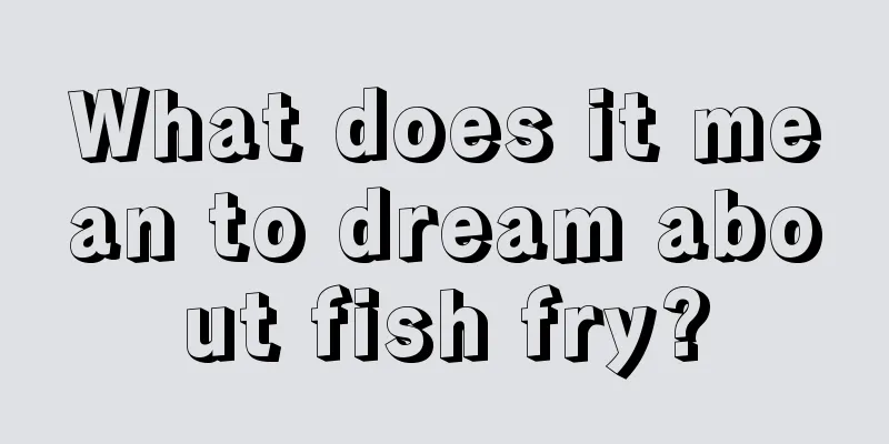 What does it mean to dream about fish fry?