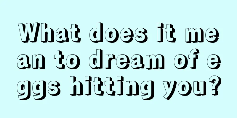 What does it mean to dream of eggs hitting you?