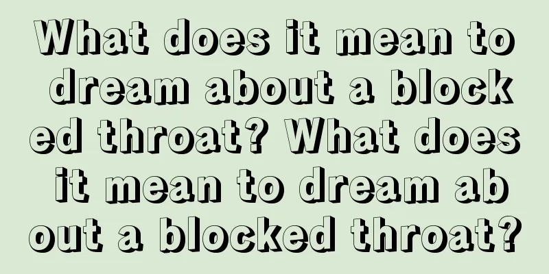 What does it mean to dream about a blocked throat? What does it mean to dream about a blocked throat?