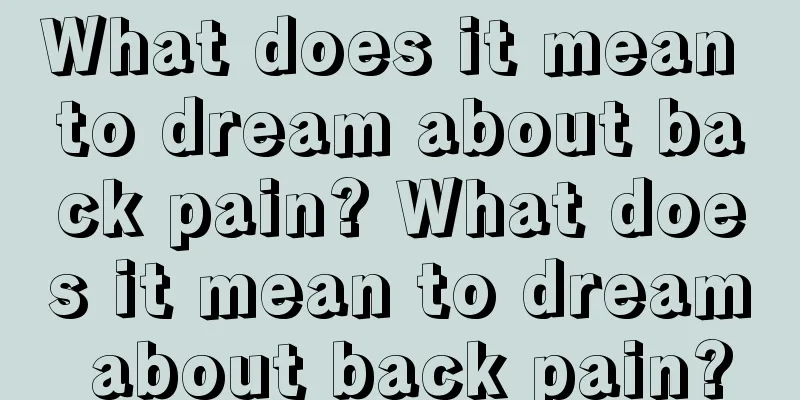 What does it mean to dream about back pain? What does it mean to dream about back pain?