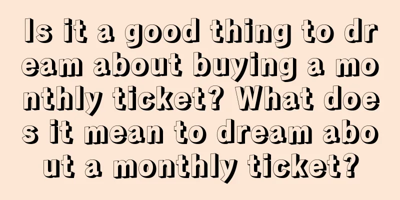 Is it a good thing to dream about buying a monthly ticket? What does it mean to dream about a monthly ticket?