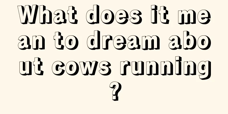 What does it mean to dream about cows running?