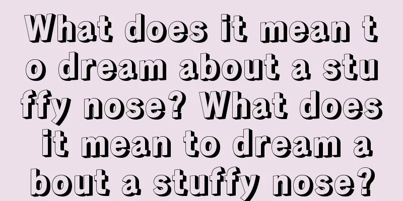 What does it mean to dream about a stuffy nose? What does it mean to dream about a stuffy nose?