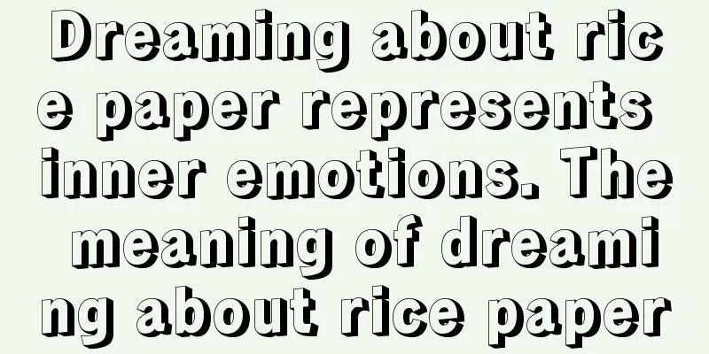 Dreaming about rice paper represents inner emotions. The meaning of dreaming about rice paper