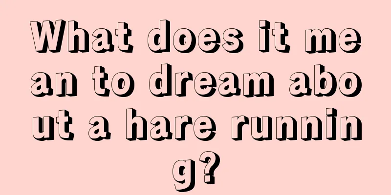 What does it mean to dream about a hare running?