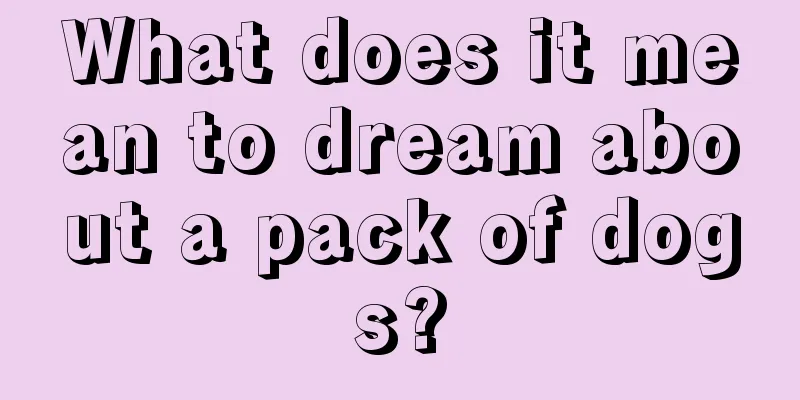 What does it mean to dream about a pack of dogs?