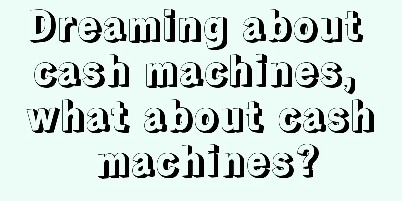 Dreaming about cash machines, what about cash machines?