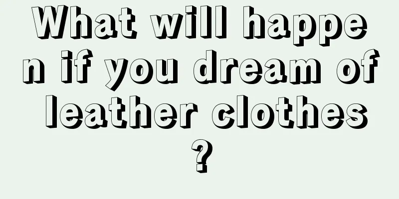 What will happen if you dream of leather clothes?