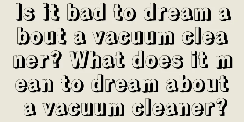 Is it bad to dream about a vacuum cleaner? What does it mean to dream about a vacuum cleaner?