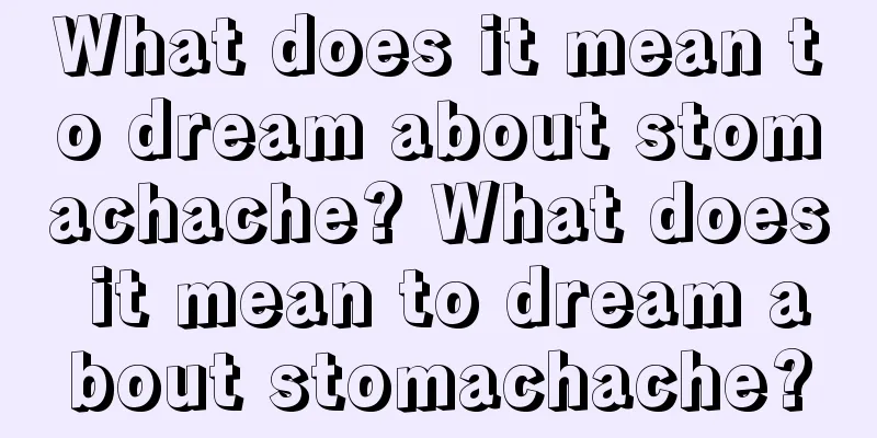 What does it mean to dream about stomachache? What does it mean to dream about stomachache?