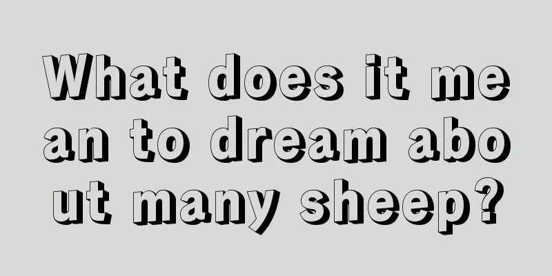 What does it mean to dream about many sheep?