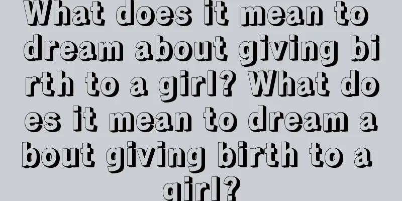 What does it mean to dream about giving birth to a girl? What does it mean to dream about giving birth to a girl?