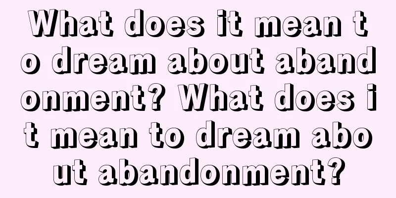 What does it mean to dream about abandonment? What does it mean to dream about abandonment?