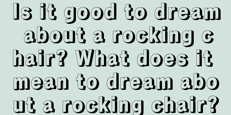 Is it good to dream about a rocking chair? What does it mean to dream about a rocking chair?